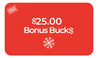 $25 Bonus Bucks